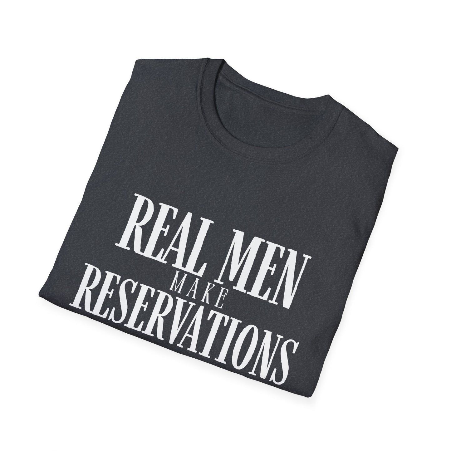 Real Men Make Reservations Statement TShirt