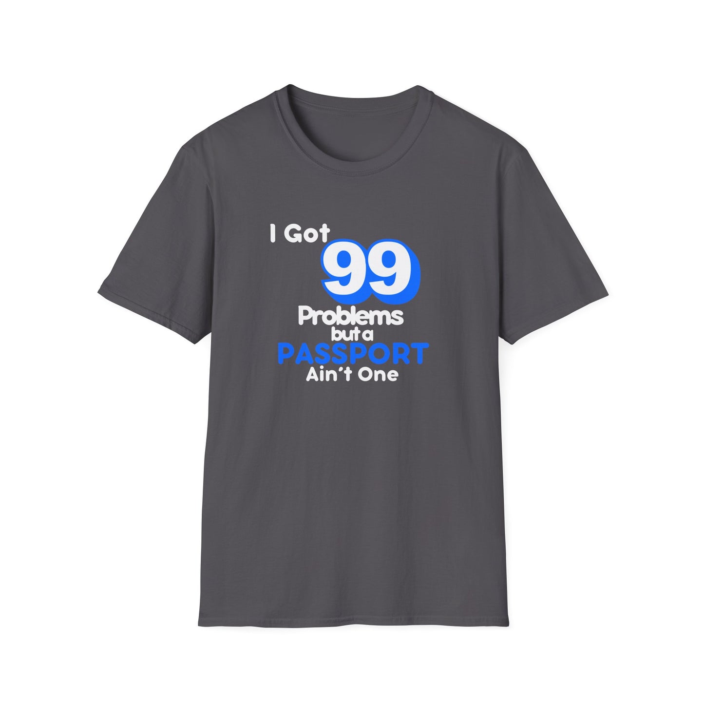 99 Problems But A Passport Ain't One Statement T-Shirt - BLUE