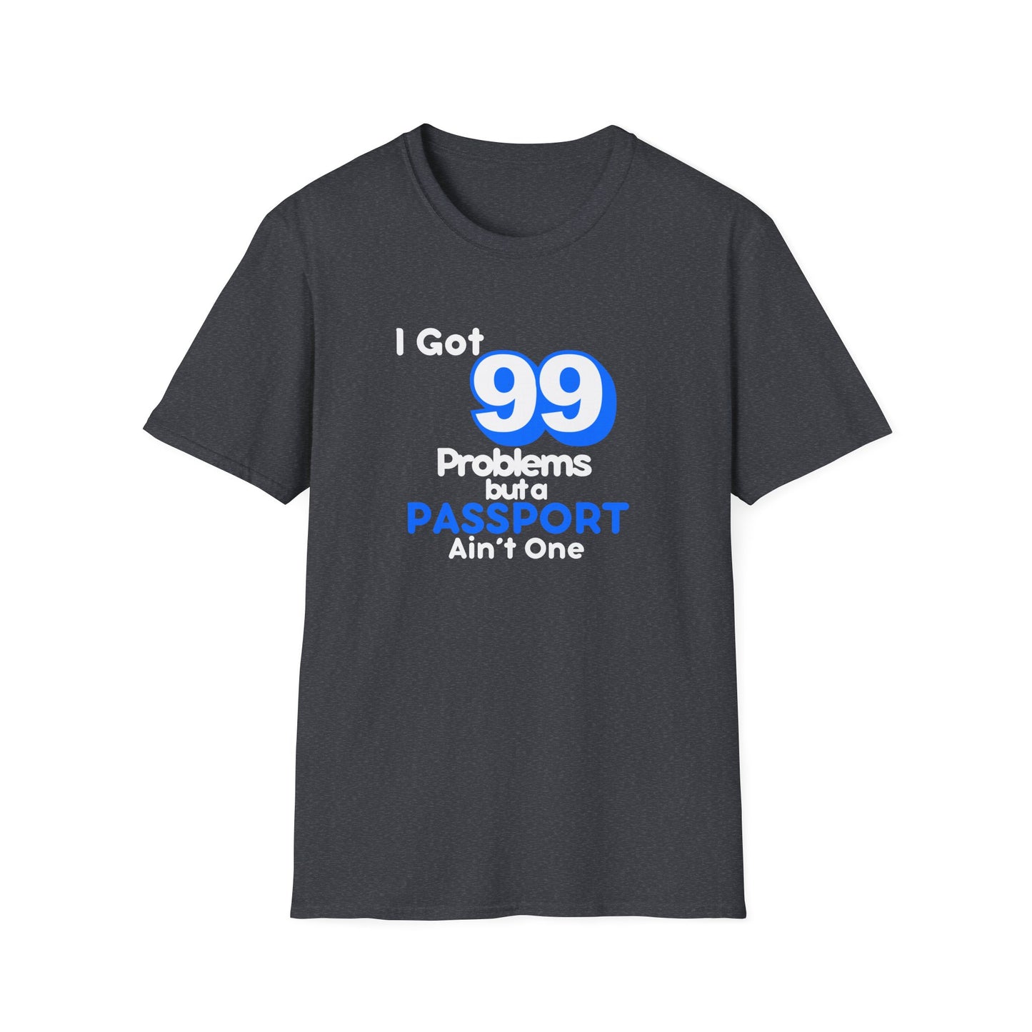 99 Problems But A Passport Ain't One Statement T-Shirt - BLUE