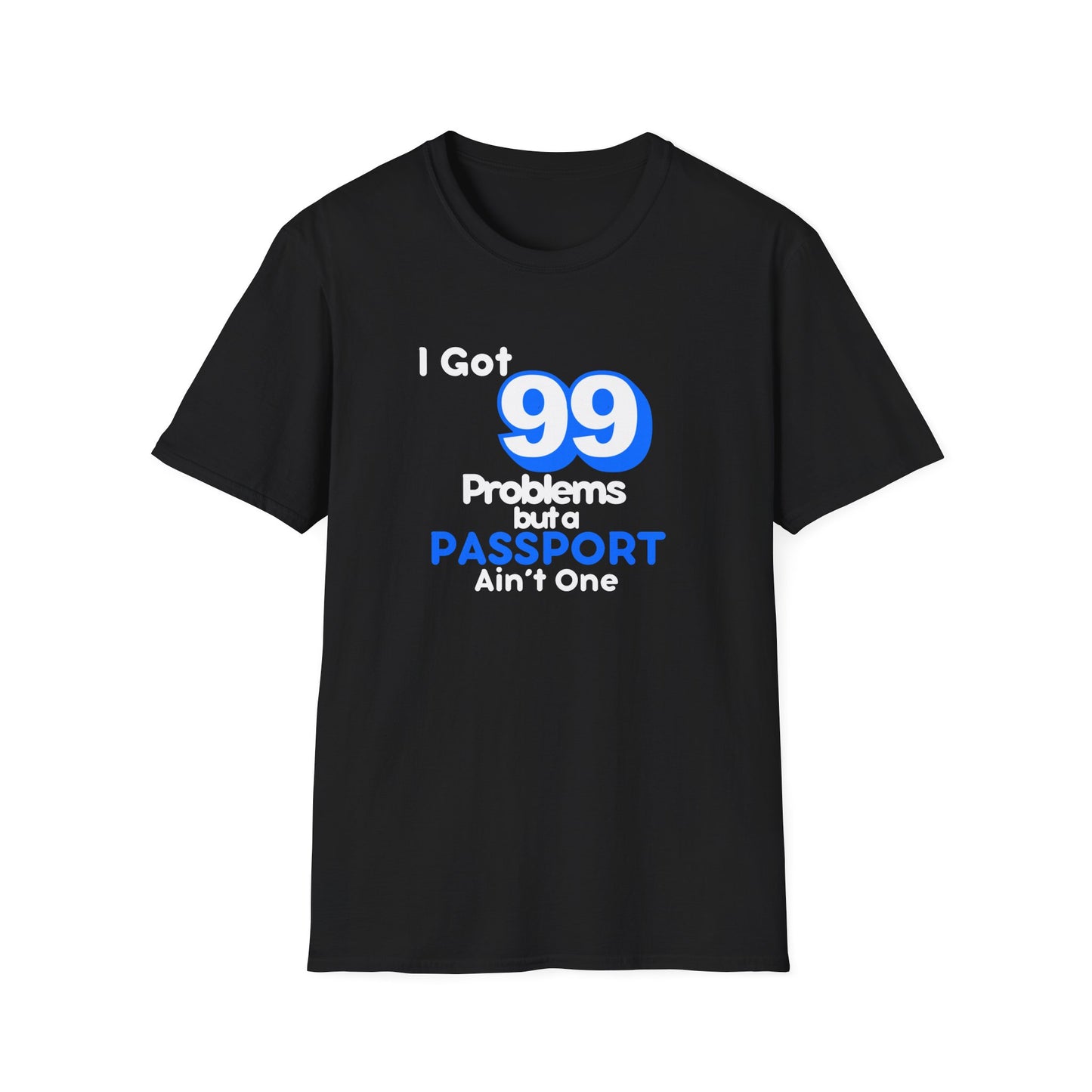 99 Problems But A Passport Ain't One Statement T-Shirt - BLUE