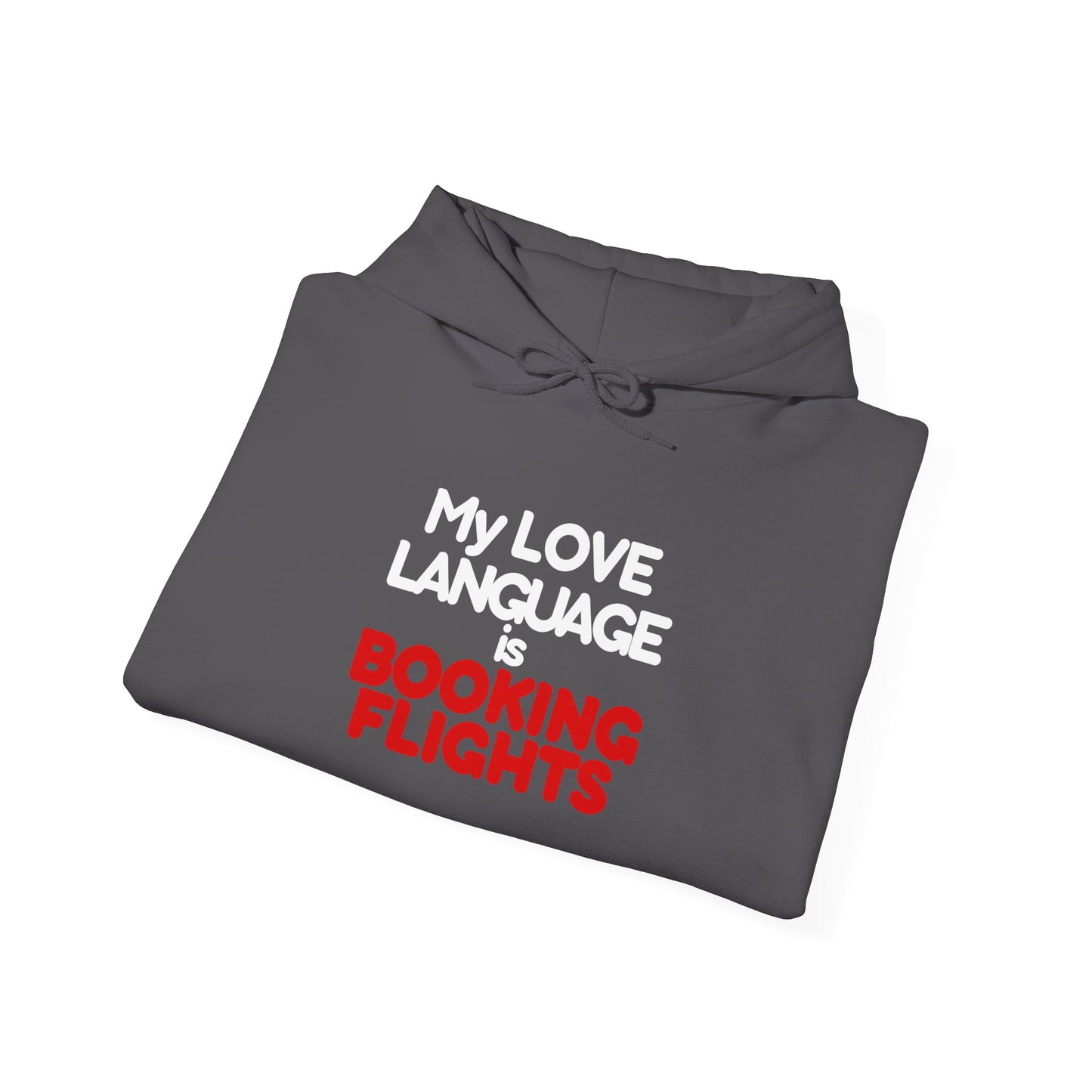 Love Language Flights Hoodie - Travel Addict Statement Unisex Heavy Hooded Sweatshirt