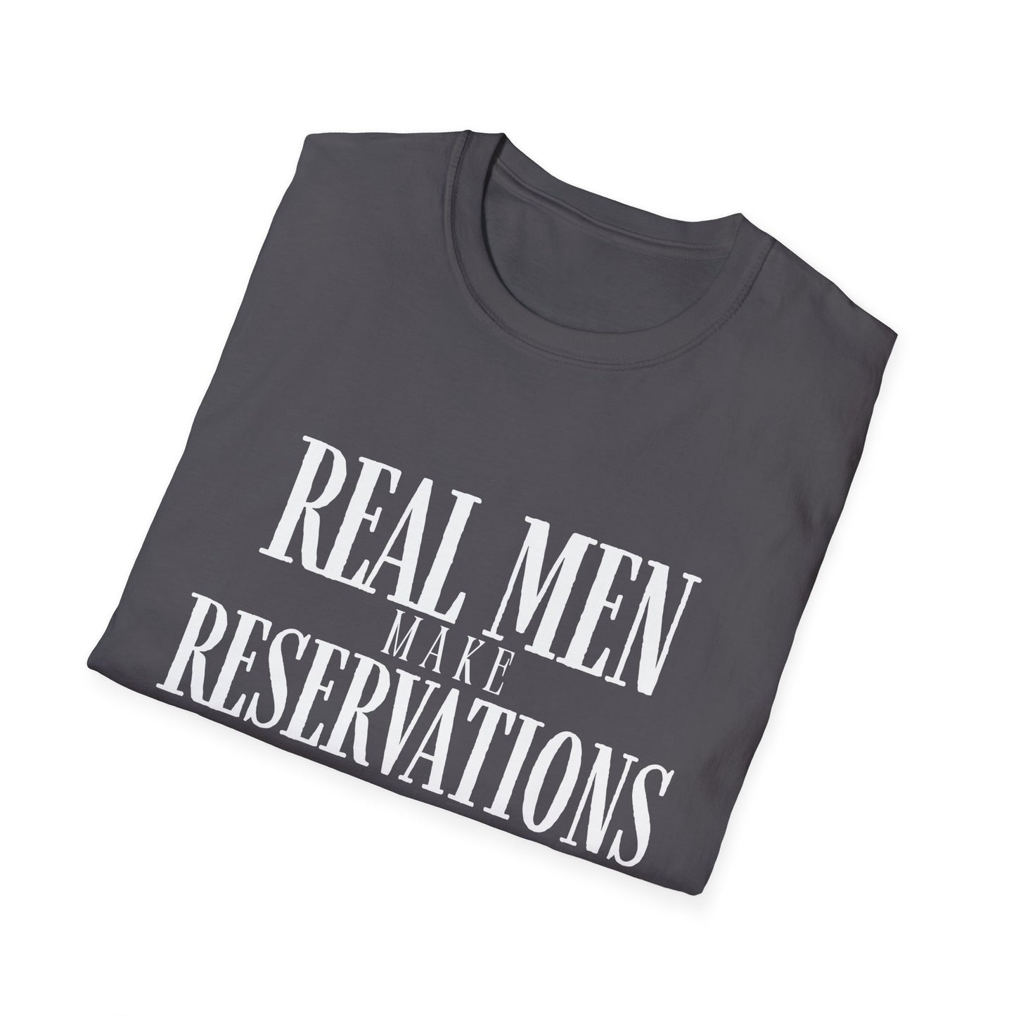 Real Men Make Reservations Statement TShirt