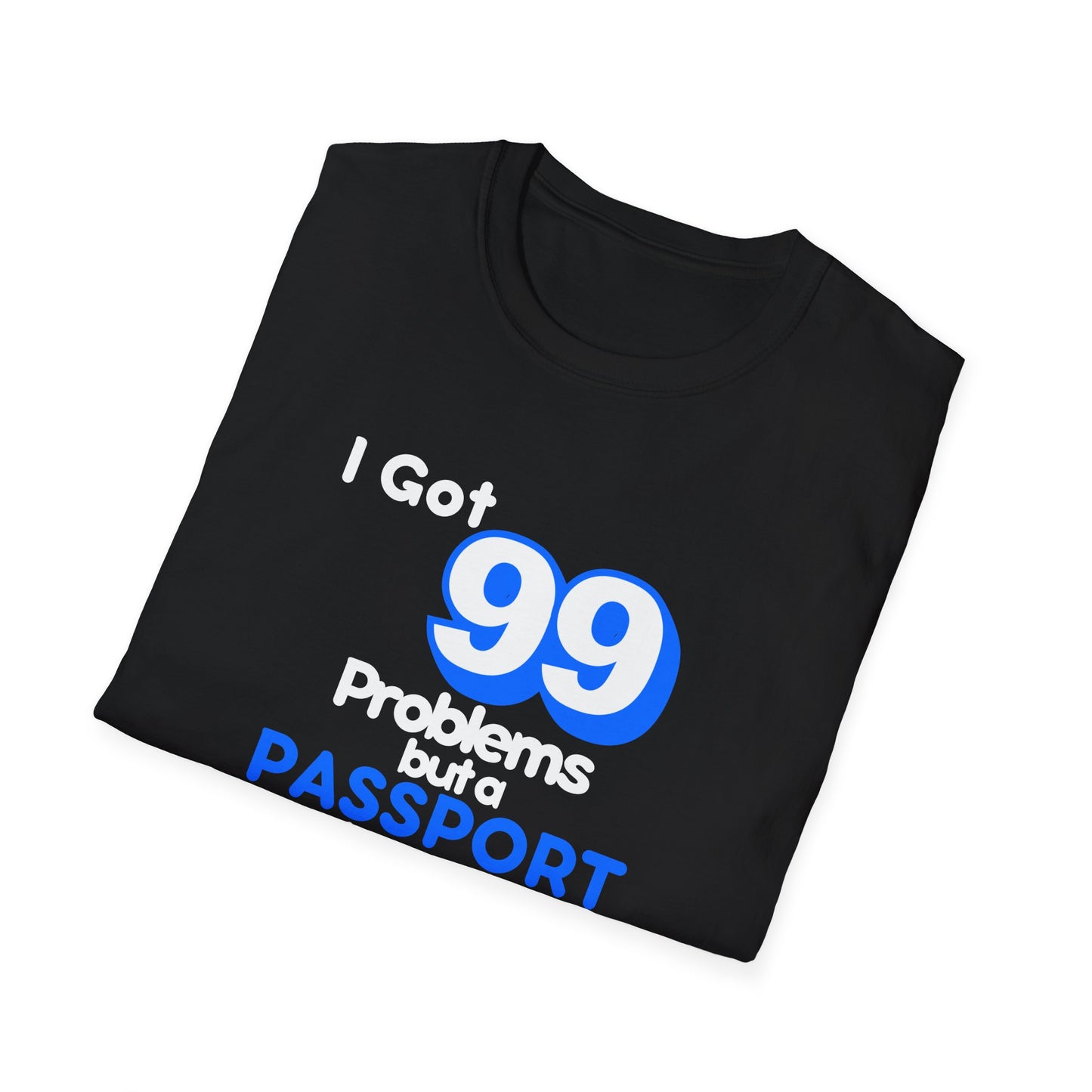 99 Problems But A Passport Ain't One Statement T-Shirt - BLUE