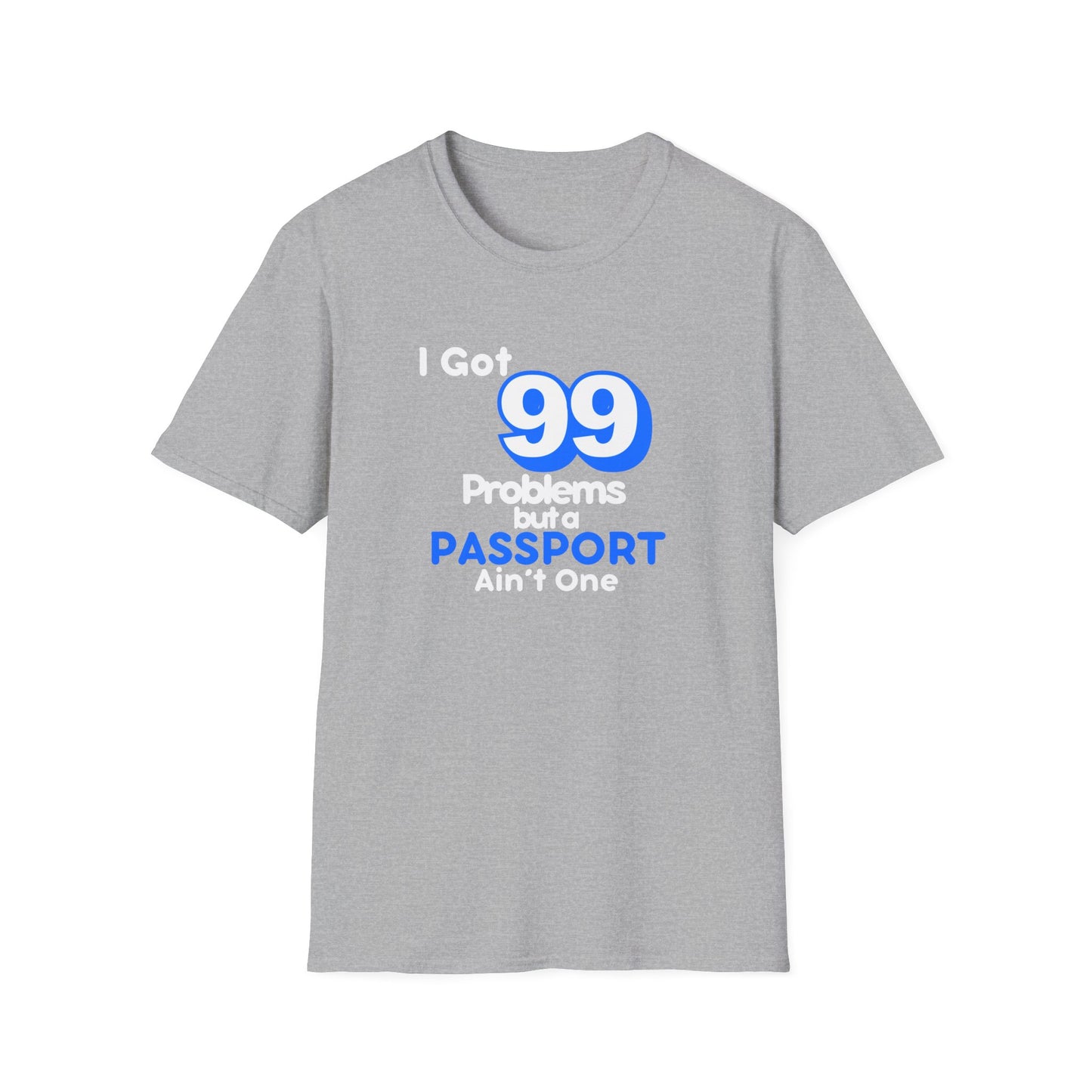 99 Problems But A Passport Ain't One Statement T-Shirt - BLUE