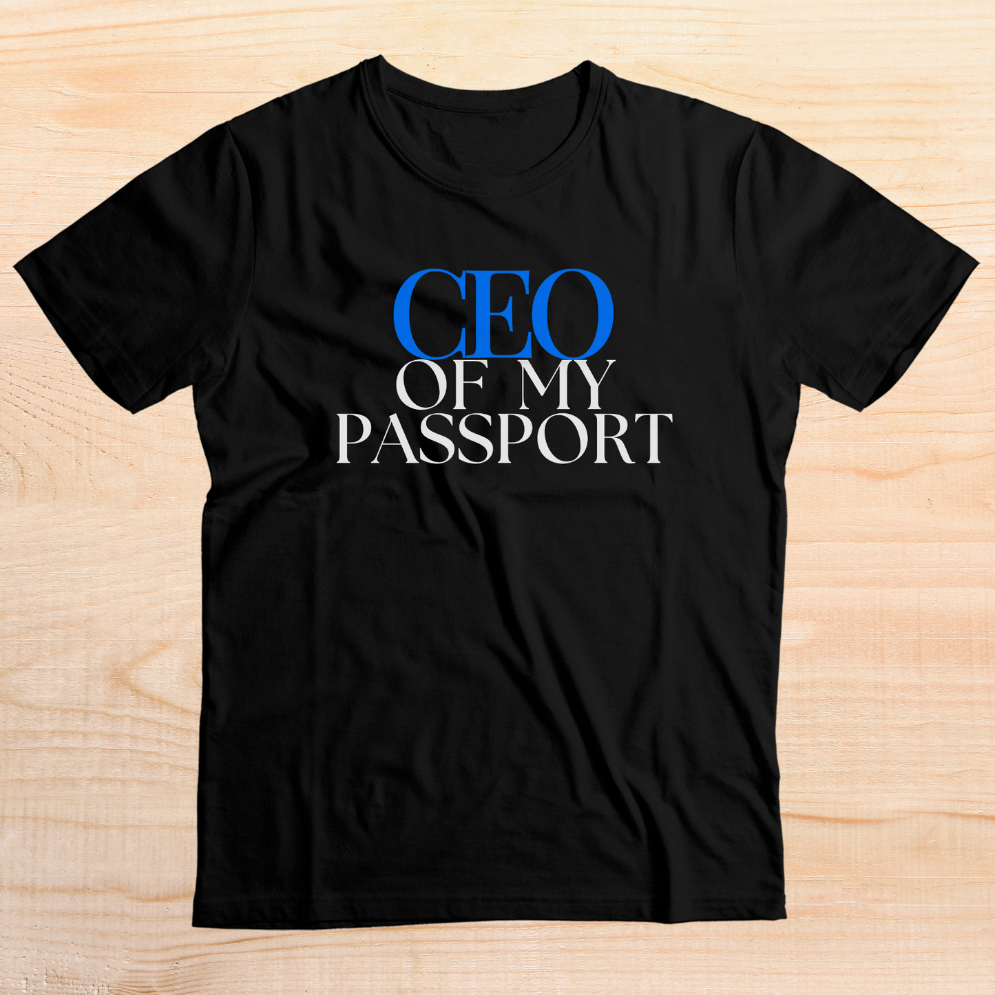 CEO of My Passport Statement TShirt