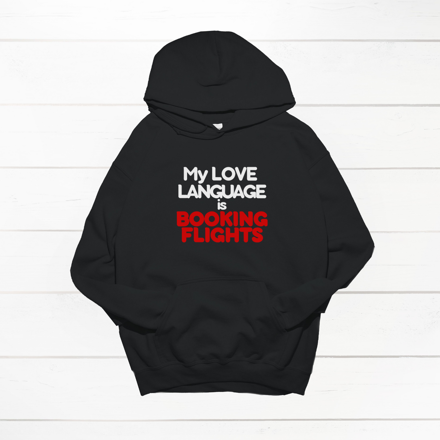 My Love Language is Booking Flights Statement Hoodie