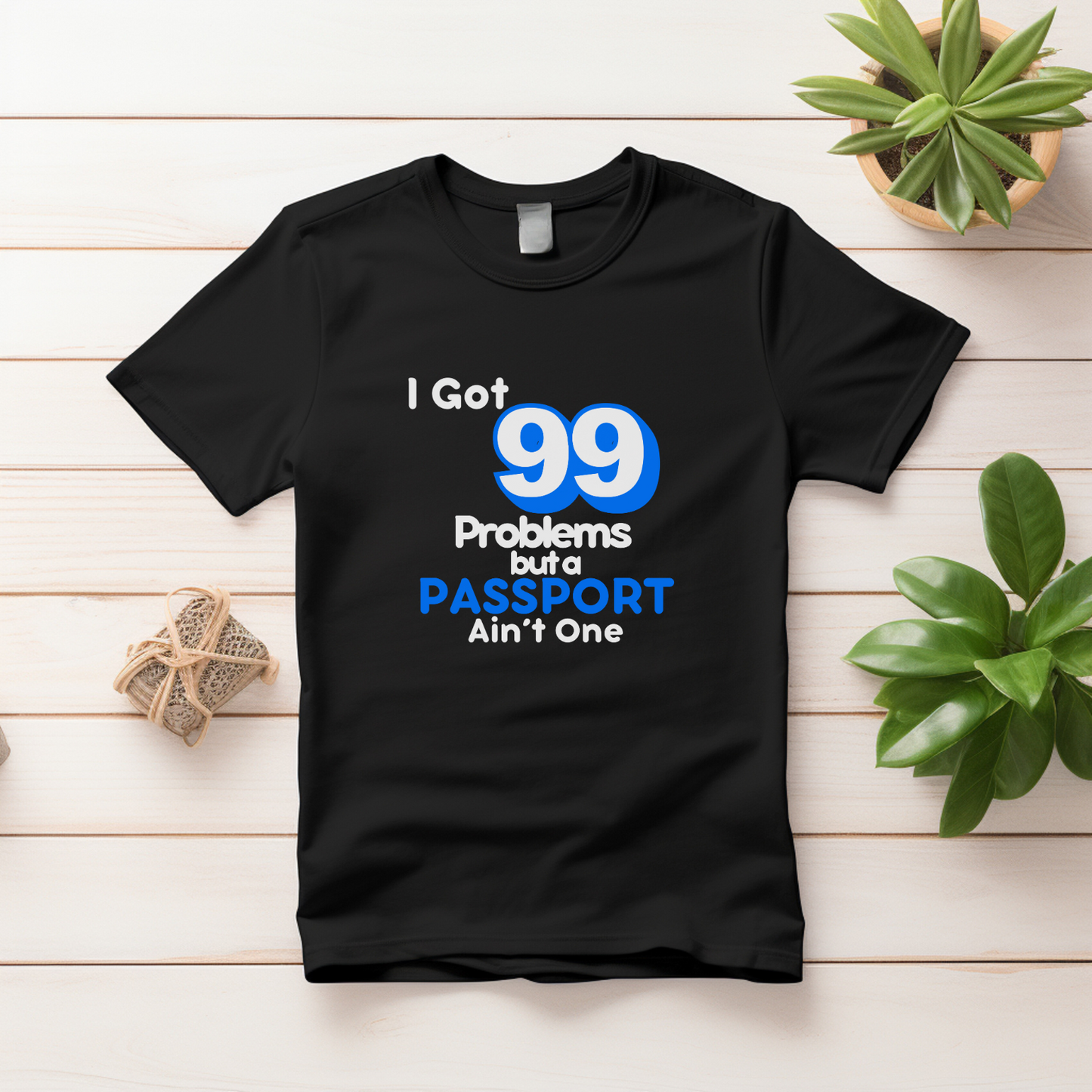 99 Problems But A Passport Ain't One Statement T-Shirt - BLUE