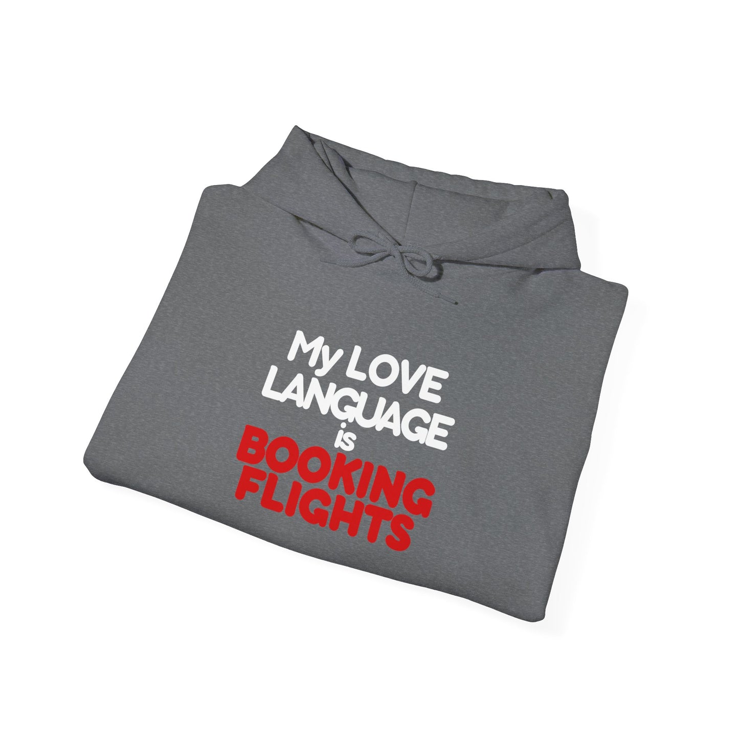 Love Language Flights Hoodie - Travel Addict Statement Unisex Heavy Hooded Sweatshirt