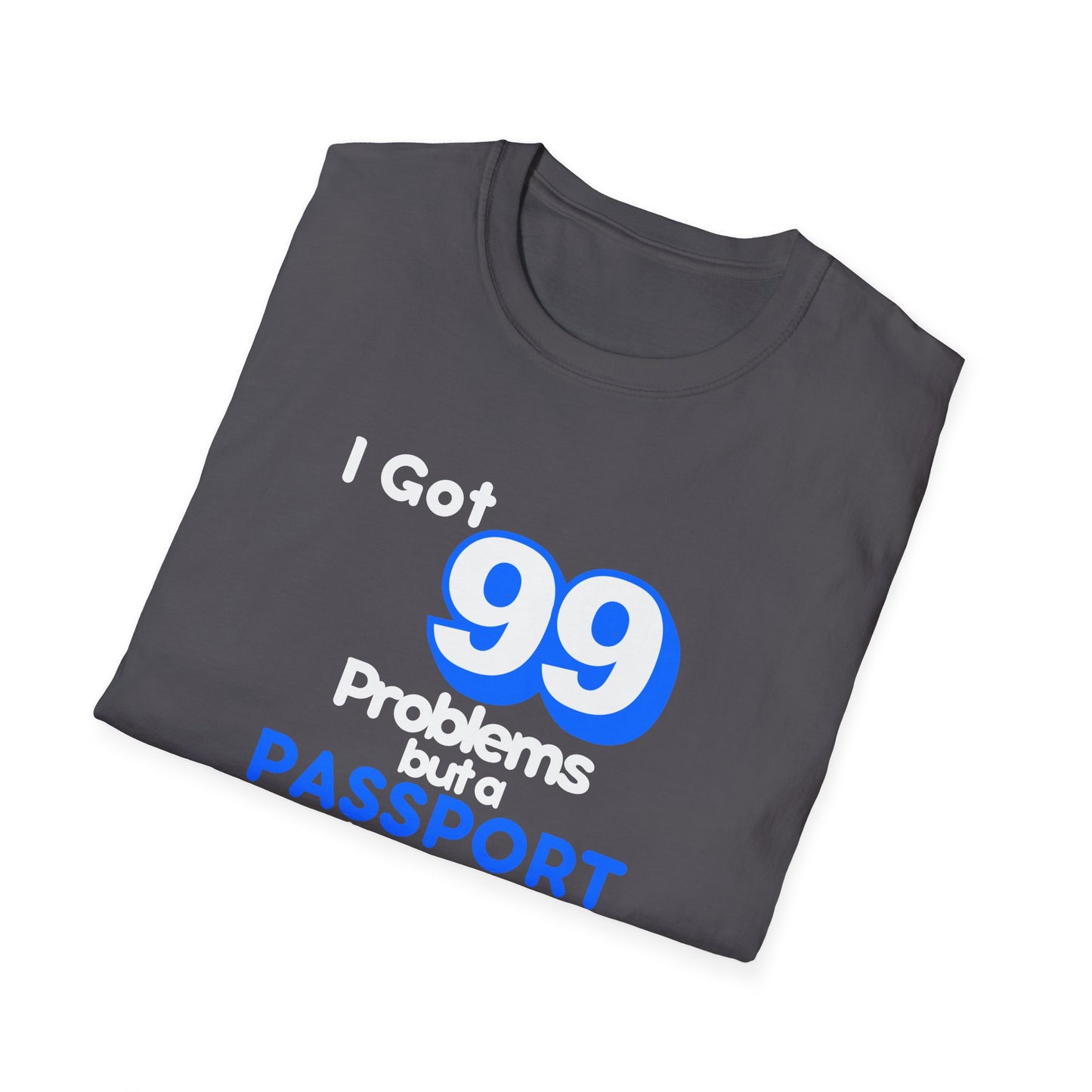 99 Problems But A Passport Ain't One Statement T-Shirt - BLUE