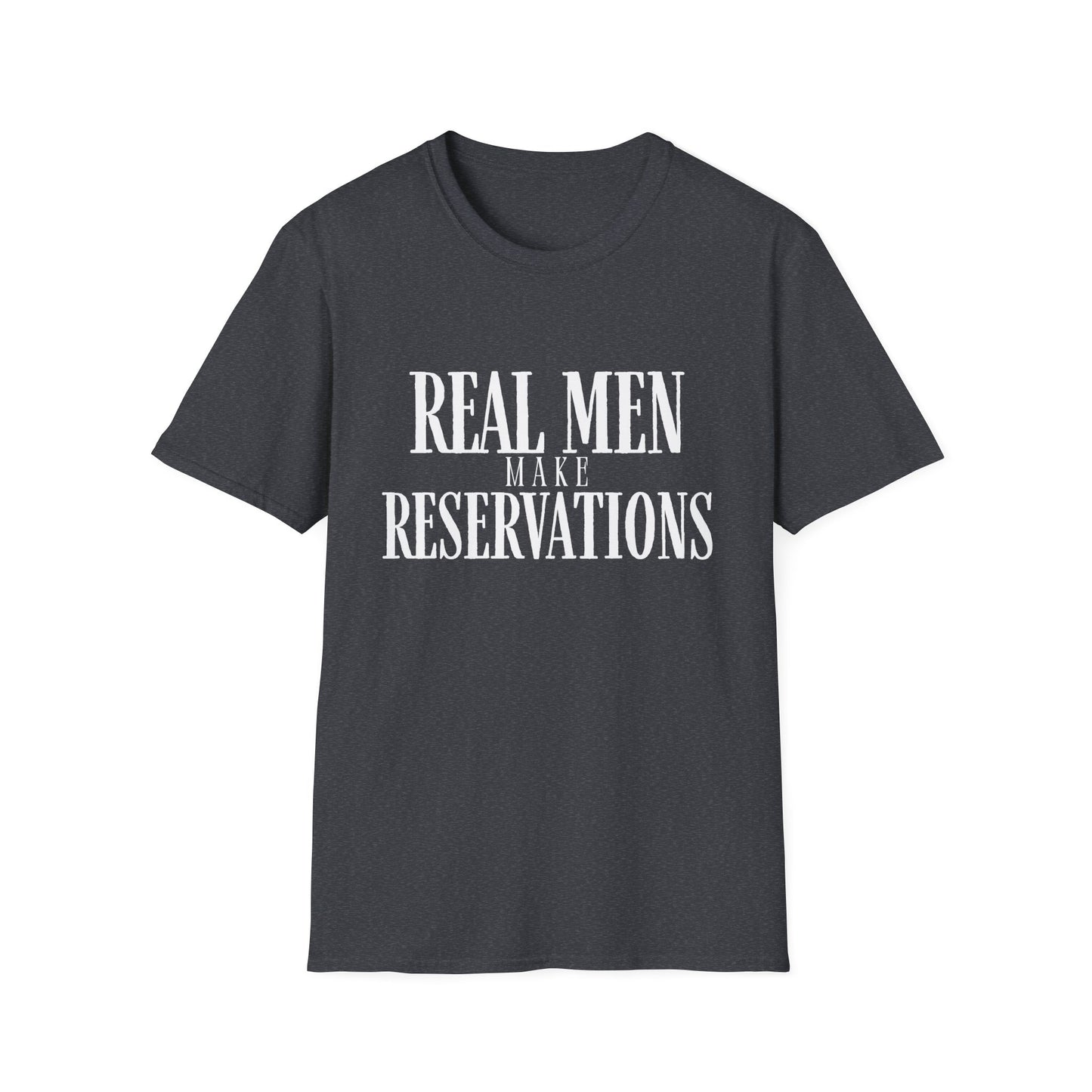 Real Men Make Reservations Statement TShirt