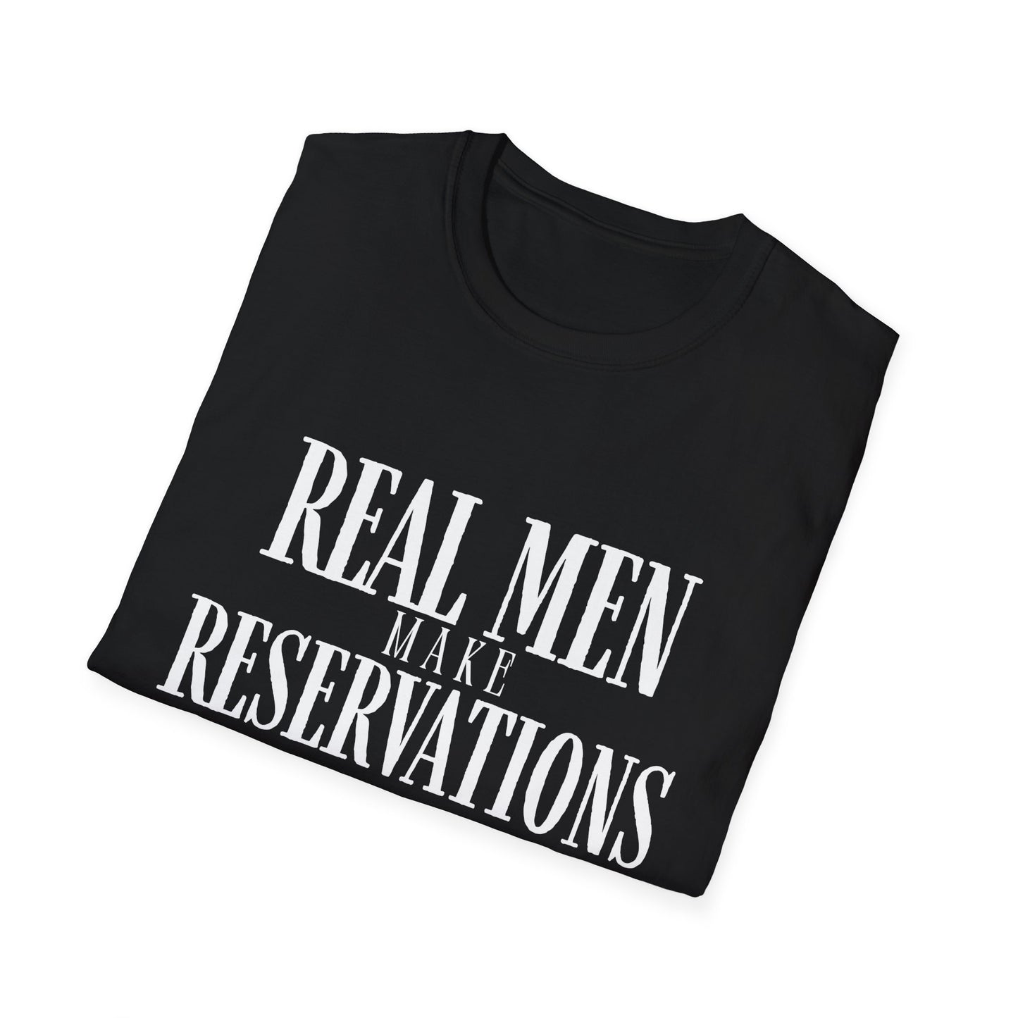 Real Men Make Reservations Statement TShirt