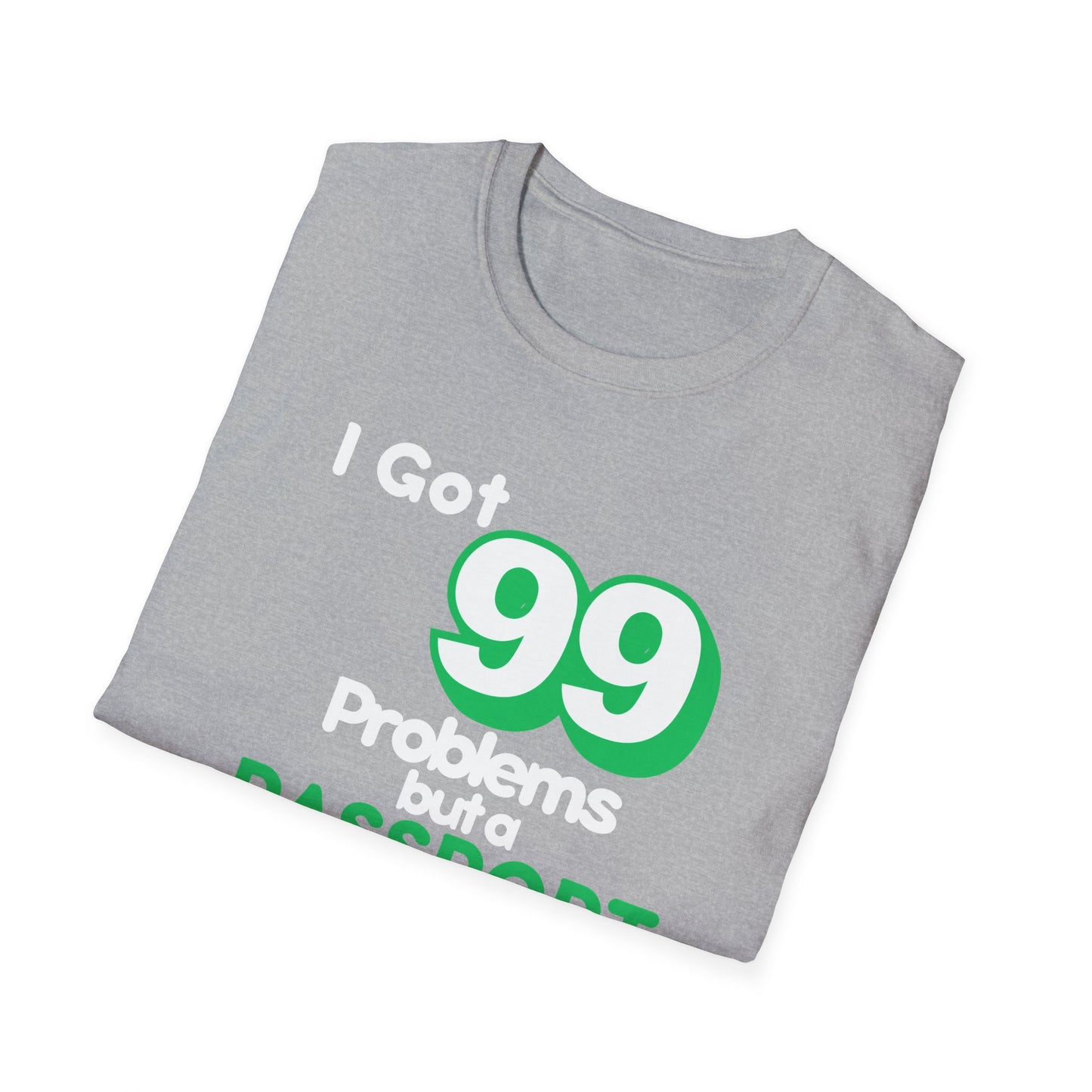 99 Problems But A Passport Ain't One Statement T-Shirt - GREEN